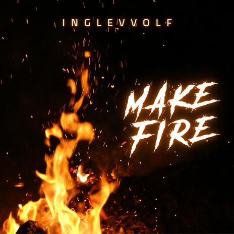 Make Fire | Boomplay Music