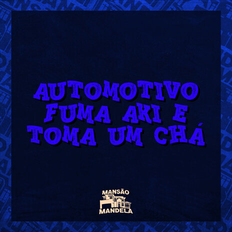 Automotivo Fuma Aki e Toma um Chá ft. DJ Matheus do Inter & Dj Jhow Jhow | Boomplay Music