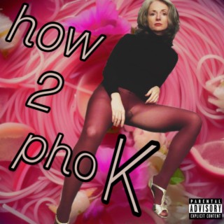 How 2 PhoK lyrics | Boomplay Music