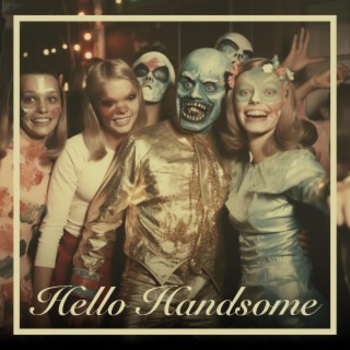 Hello Handsome lyrics | Boomplay Music