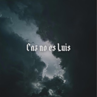 Caz No Es Luis