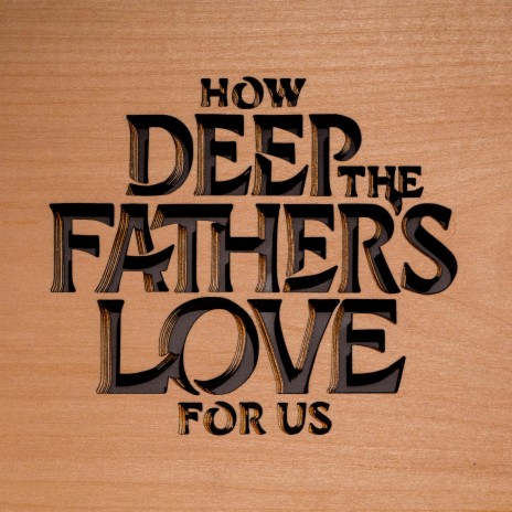 How Deep The Father's Love For Us | Boomplay Music