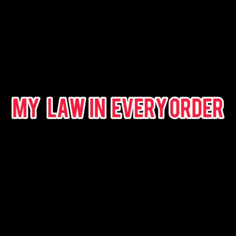 My law in every order | Boomplay Music