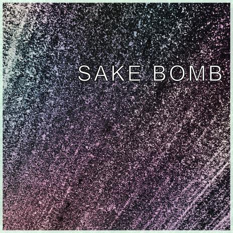 Sake Bomb | Boomplay Music