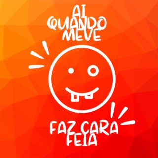 Ai quando me vê faz cara feia