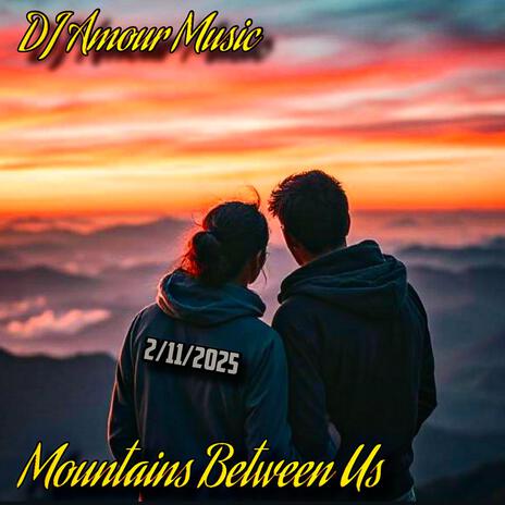 Mountains Between Us | Boomplay Music