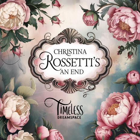 Christina Rossetti's An End | Boomplay Music