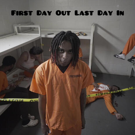 First Day Out Last Day In | Boomplay Music