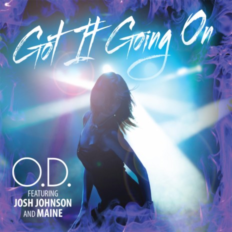 Got It Going on ft. Josh Johnson & Maine | Boomplay Music