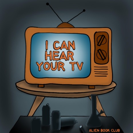 I Can Hear Your TV