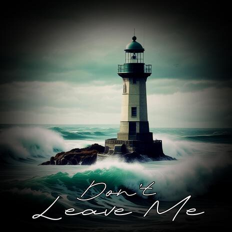 Don't Leave Me | Boomplay Music