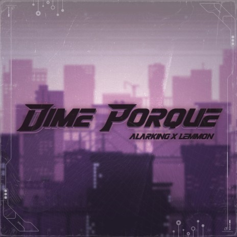 Dime Por Que? ft. Alarking | Boomplay Music