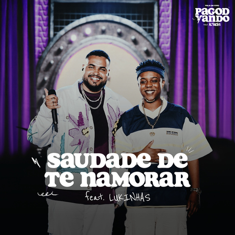 Saudade de Te Namorar (Ao Vivo) ft. Lukinhas | Boomplay Music