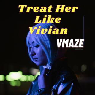 Treat Her Like Vivian