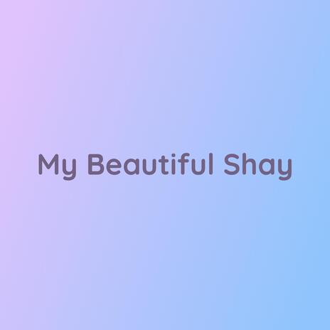 My Beautiful Shay