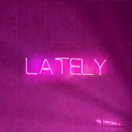 Lately | Boomplay Music