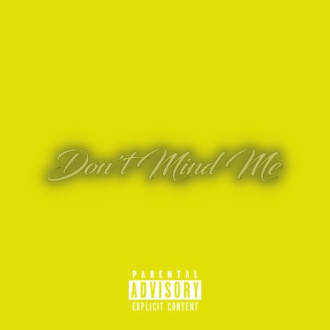 Don't Mind Me | Boomplay Music