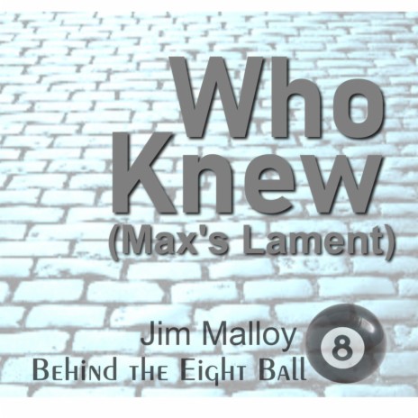 Who Knew (Max's Lament)