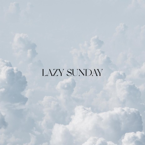 Lazy Sunday | Boomplay Music