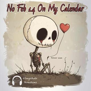 No Feb 14 On My Calendar