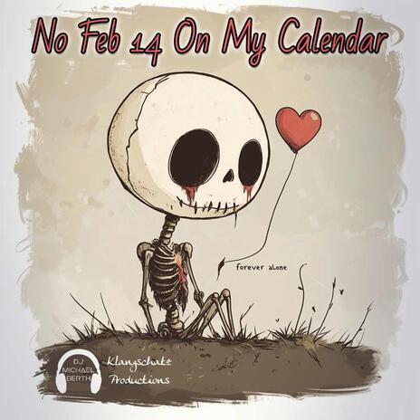 No Feb 14 On My Calendar ft. GT