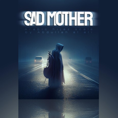 Sad Mother (Hijaz) | Boomplay Music