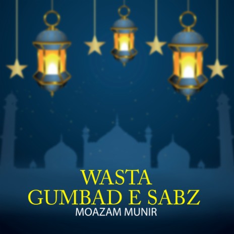 Wasta Gumbad E Sabz | Boomplay Music