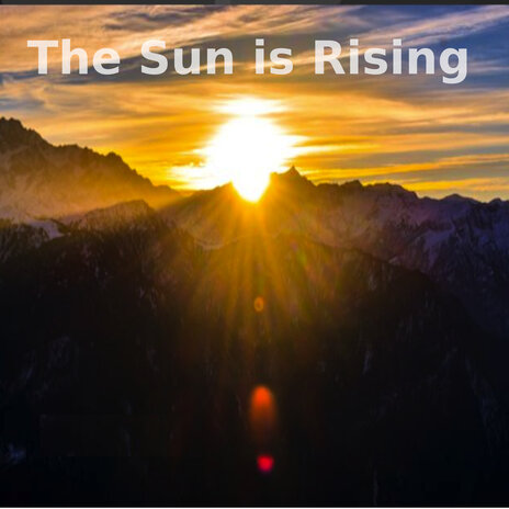 The Sun Is Rising | Boomplay Music