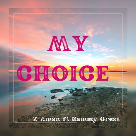 My Choice ft. Sammy Great | Boomplay Music