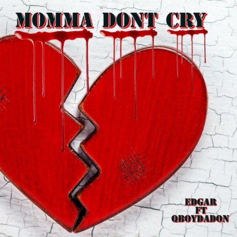 Momma Dont Cry ft. QBoyDaDon | Boomplay Music