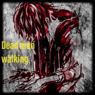 Dead man walking