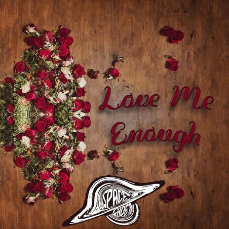 Love Me Enough | Boomplay Music