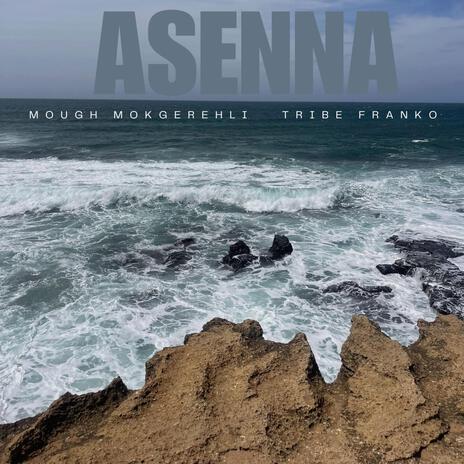 Asenna ft. Tribe Franko | Boomplay Music