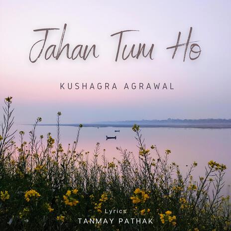 Jahan Tum Ho | Boomplay Music