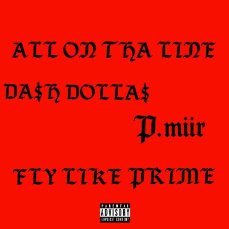 All On Tha Line ft. Fly Like Prime & P.miir | Boomplay Music