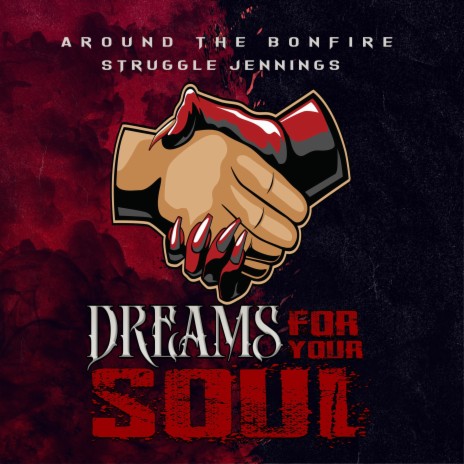 Dreams For Your Soul ft. Struggle Jennings & Around The Bonfire | Boomplay Music