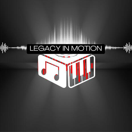 LEGACY IN MOTION | Boomplay Music