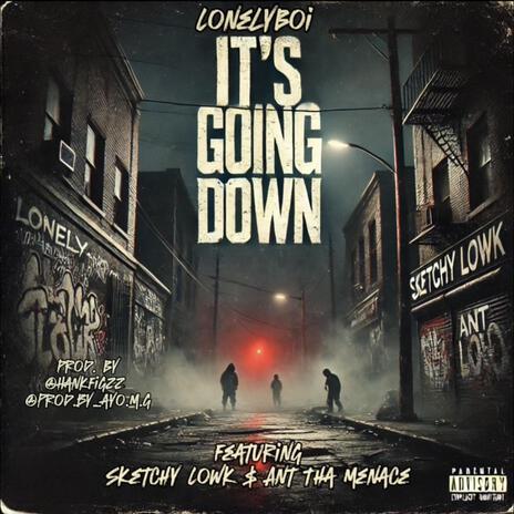 It's Going Down ft. Sketchy Lowk & ANT THA MENACE | Boomplay Music