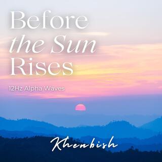 Before the Sun Rises 12Hz Alpha Waves