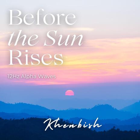 Before the Sun Rises 12Hz Alpha Waves | Boomplay Music