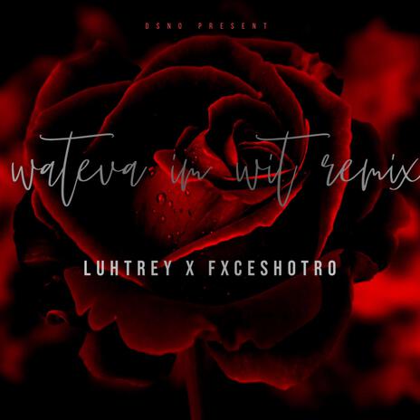 Luhtrey (wateva im wit) ft. RoSplatt | Boomplay Music