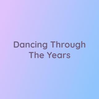 Dancing Through The Years