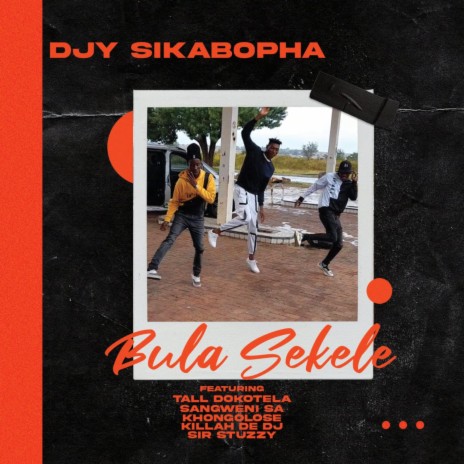 Bula Sekele ft. Tall Dokotela, Sangweni Sa, Khongolos, Sir Stuzzy & Killer De DJ