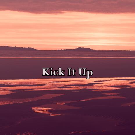 Kick It Up | Boomplay Music