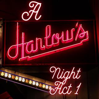 A Harlow's Night Act 1