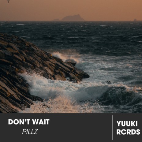 Don't Wait | Boomplay Music