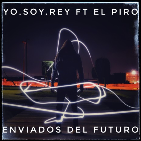 Enviados del Futuro ft. El Piro | Boomplay Music