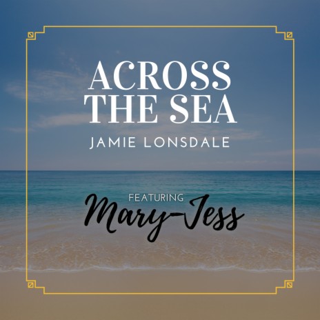 Across The Sea ft. Mary-Jess | Boomplay Music