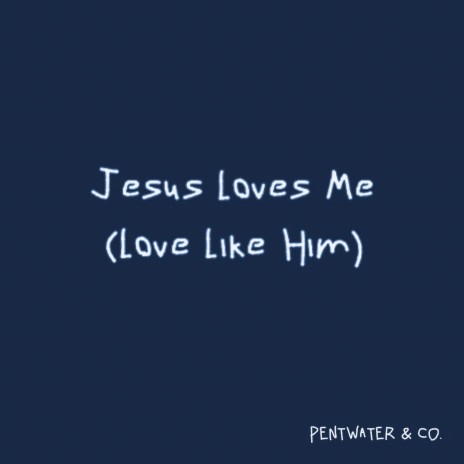 Jesus Loves Me (Love Like Him) | Boomplay Music