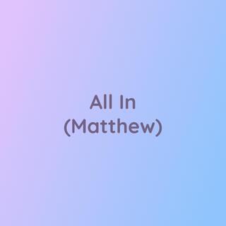 All In (Matthew)